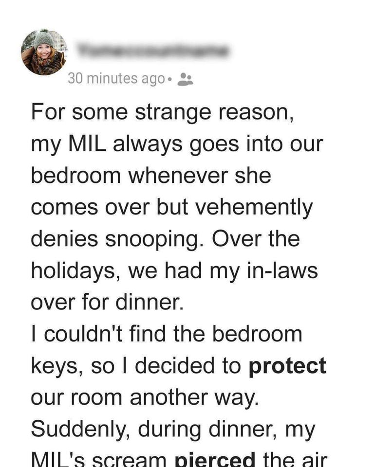 For some strange reason, my MIL always goes into our bedroom