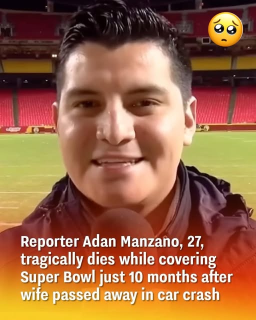 Super Bowl Reporter Adan Manzano, 27, Passes Away 10 Months After Wife’s Tragic Death