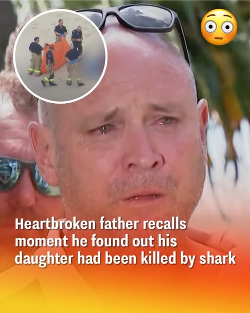 Grieving Father Recounts Heartbreaking Moment Daughter Died in Shark Attack