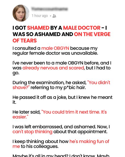 I GOT SHAMED BY A MALE DOCTOR – I WAS SO ASHAMED AND ON THE VERGE OF TEARS