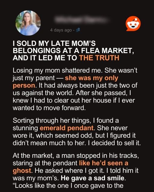 I SOLD MY LATE MOM’S BELONGINGS AT A FLEA MARKET, AND IT LED ME TO THE TRUTH