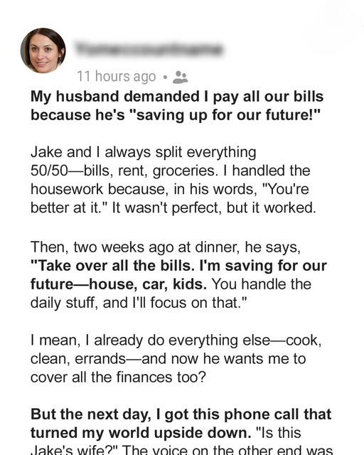 MY HUSBAND DEMANDED I PAY ALL OUR BILLS BECAUSE HE’S “SAVING UP FOR OUR FUTURE!”