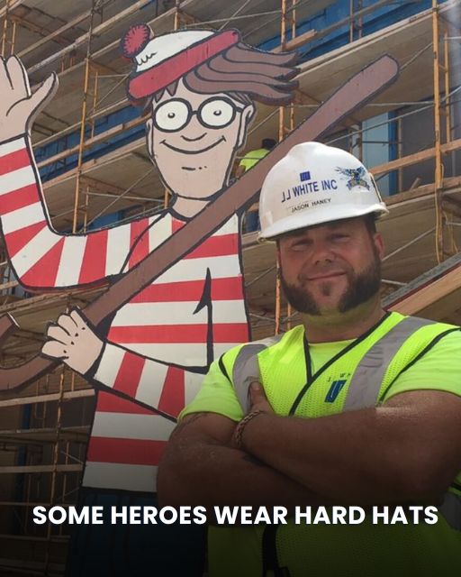 SOME HEROES WEAR HARD HATS