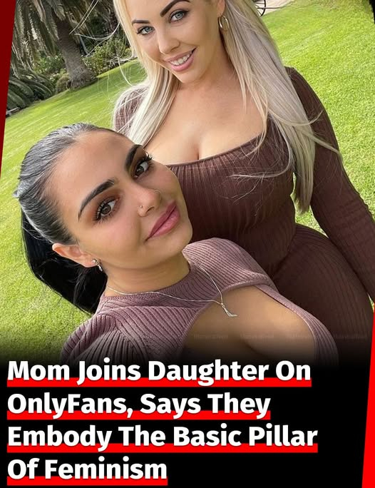Mom Joins Daughter On OnlyFans, Says They Embody The Basic Pillar Of Feminism