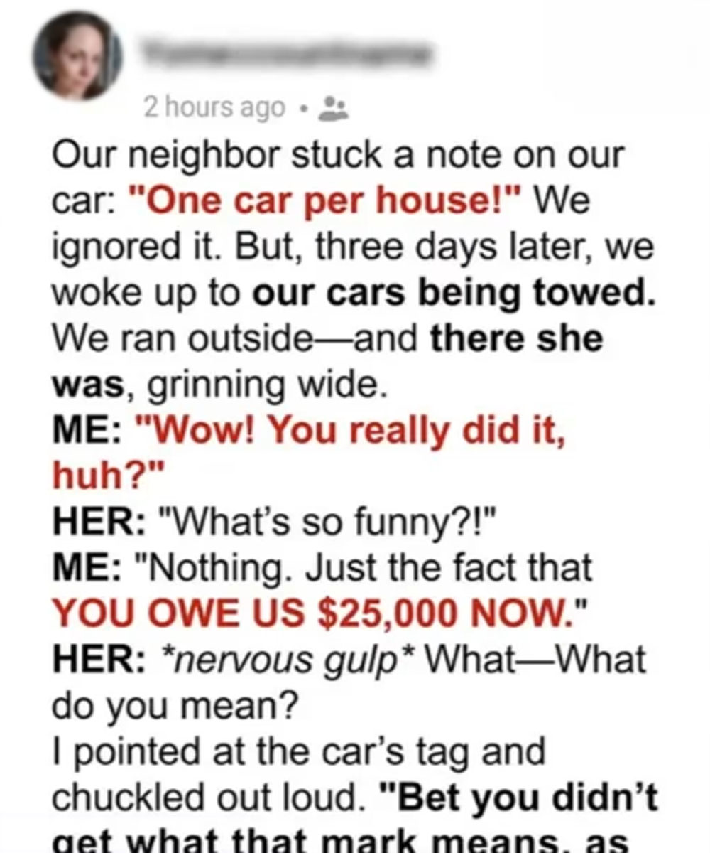 OUR NEIGHBOR STUCK A NOTE ON OUR CAR: “ONE CAR PER HOUSE!” BUT SHE DIDN’T KNOW WHO SHE WAS MESSING WITH
