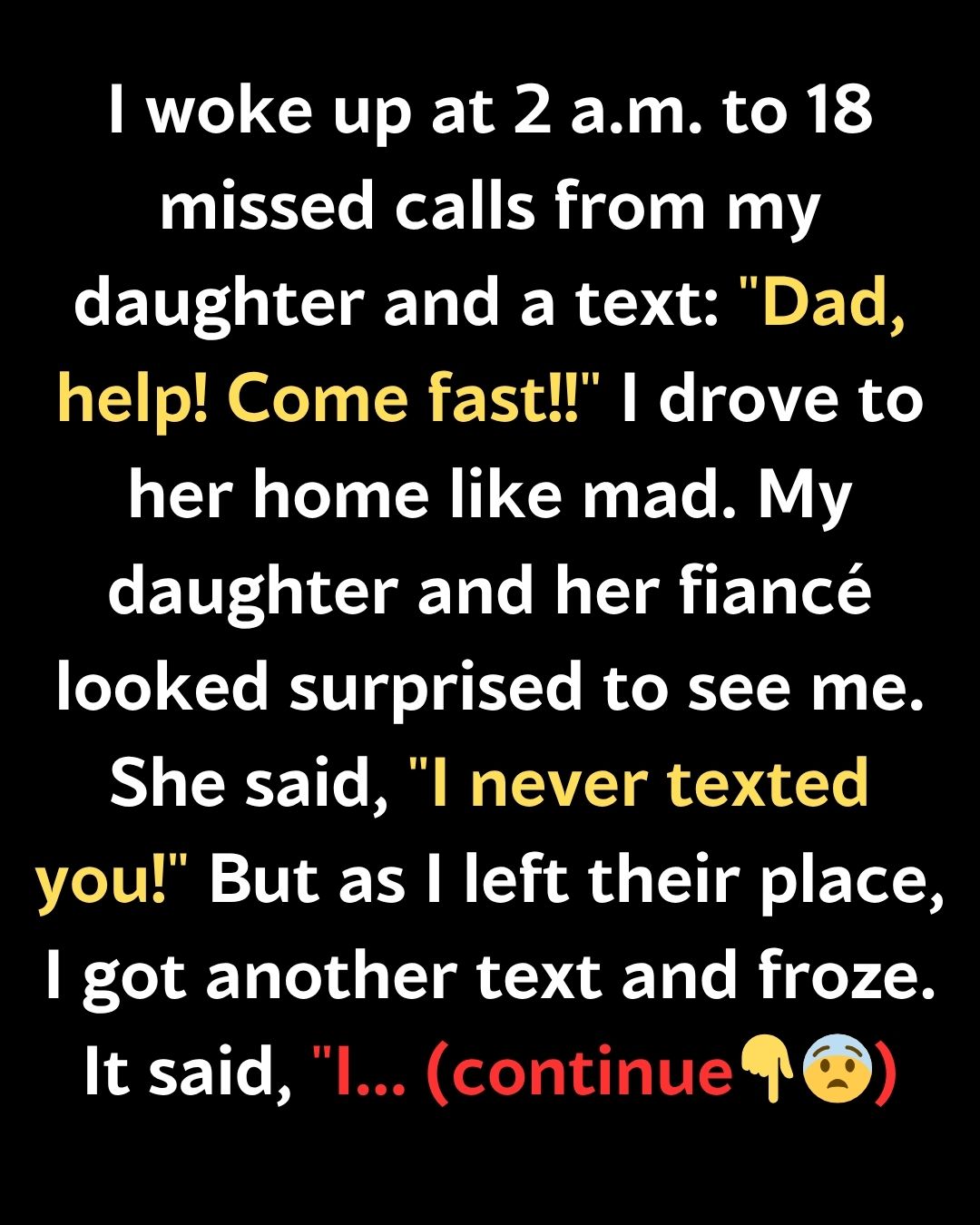 I WOKE UP AT 2 A.M. TO 18 MISSED CALLS FROM MY DAUGHTER AND A TEXT: “DAD, HELP! COME FAST!!”