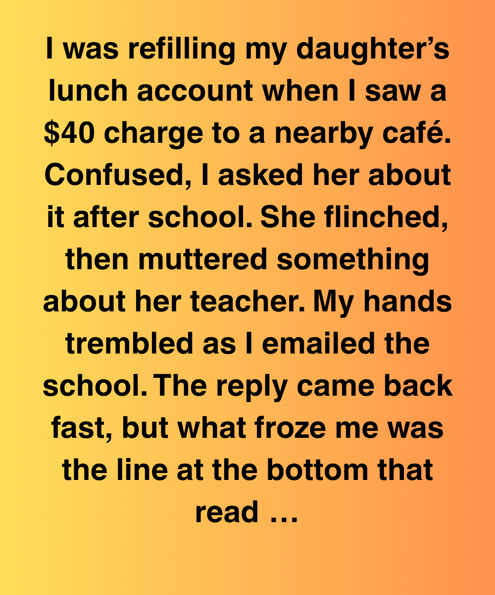 I Was Refilling My Daughter’s Lunch Account When I Found Out Her Teacher Was Involved