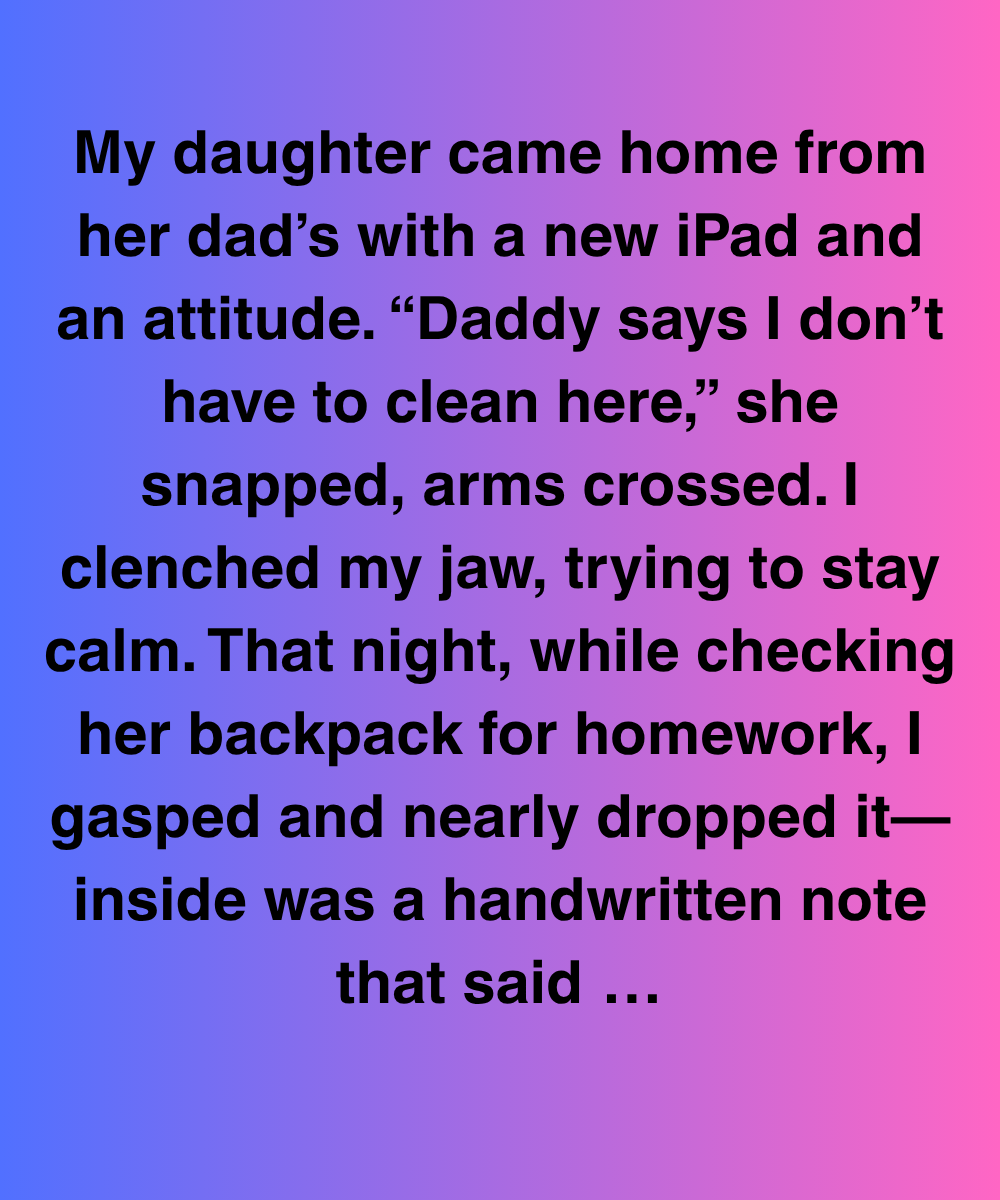 My Daughter Said She Didn’t Have to Clean—Then I Found the Note