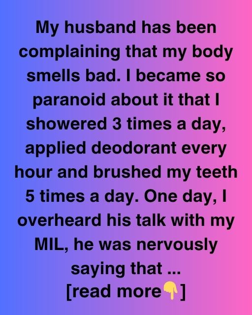 My Husband Said I Smelled Bad – What I Discovered Changed Everything