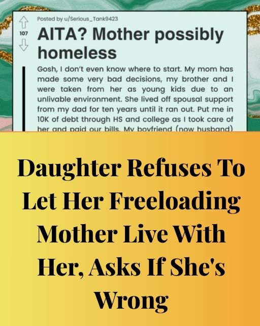 My Mom Might Be Homeless, But I Still Won’t Let Her Live With Me—And Everyone’s Calling Me Heartless