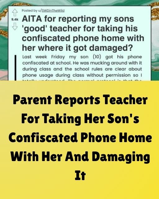 My Son’s Teacher Took His Confiscated Phone Home—Now It’s Broken and She Says It’s Not Her Fault