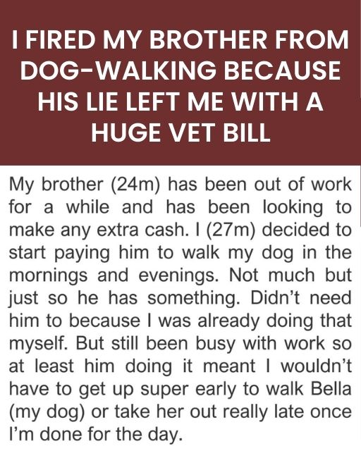I Fired My Brother From Dog-Walking Because His Lie Left Me With a Huge Vet Bill
