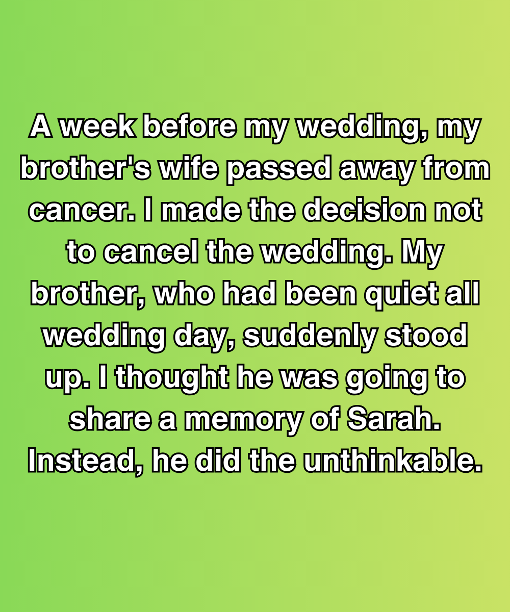 A Week Before My Wedding, My Brother’s Wife Passed Away—Then He Took The Mic And Said This