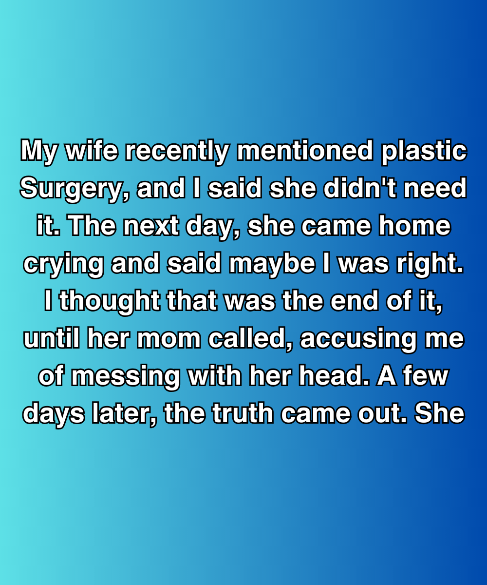 She Said She Wanted Plastic Surgery—But Her Real Plan Had Nothing To Do With Her Body