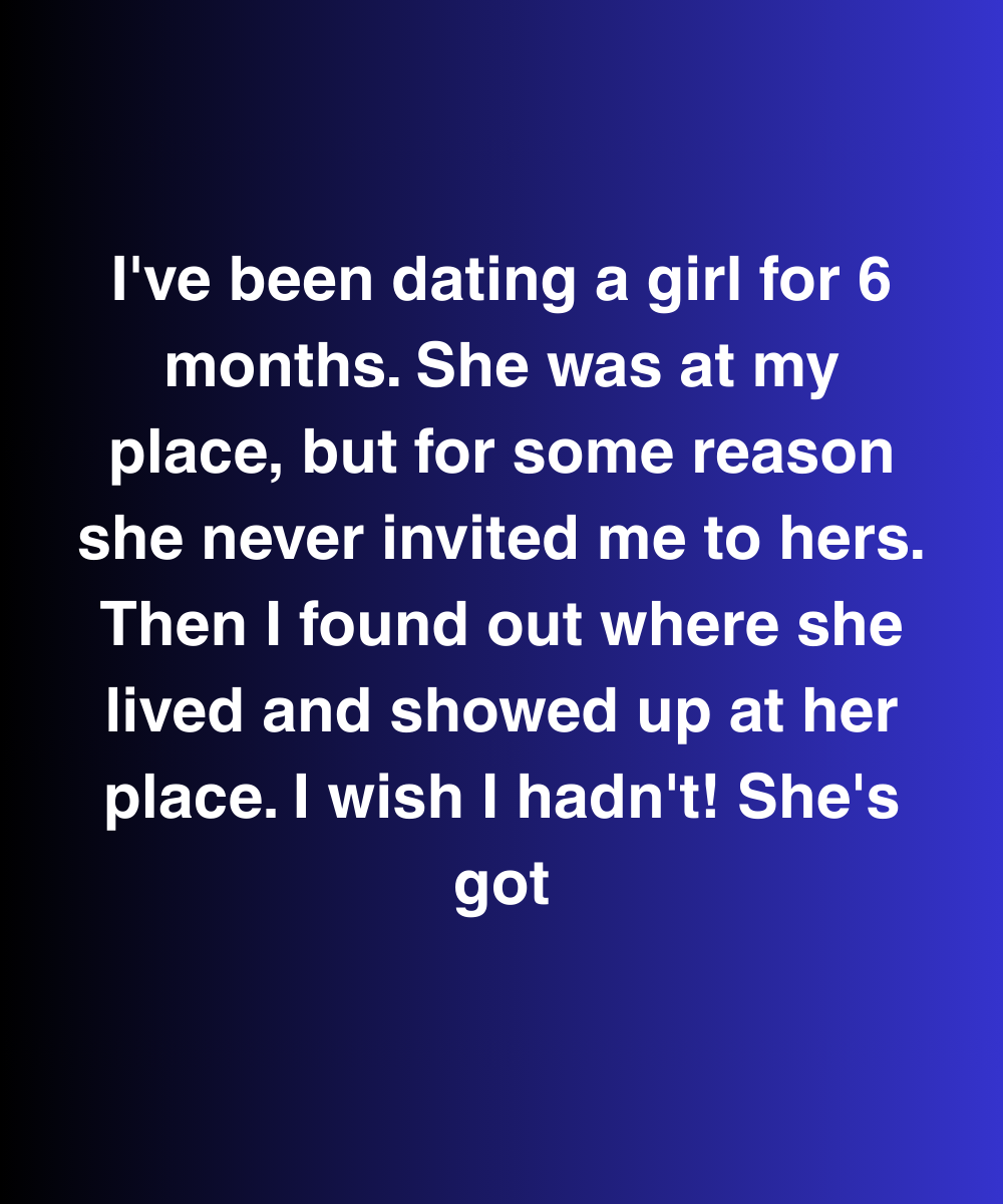 I Found Out Where My Girlfriend Lived—Now I Can’t Unsee What I Saw