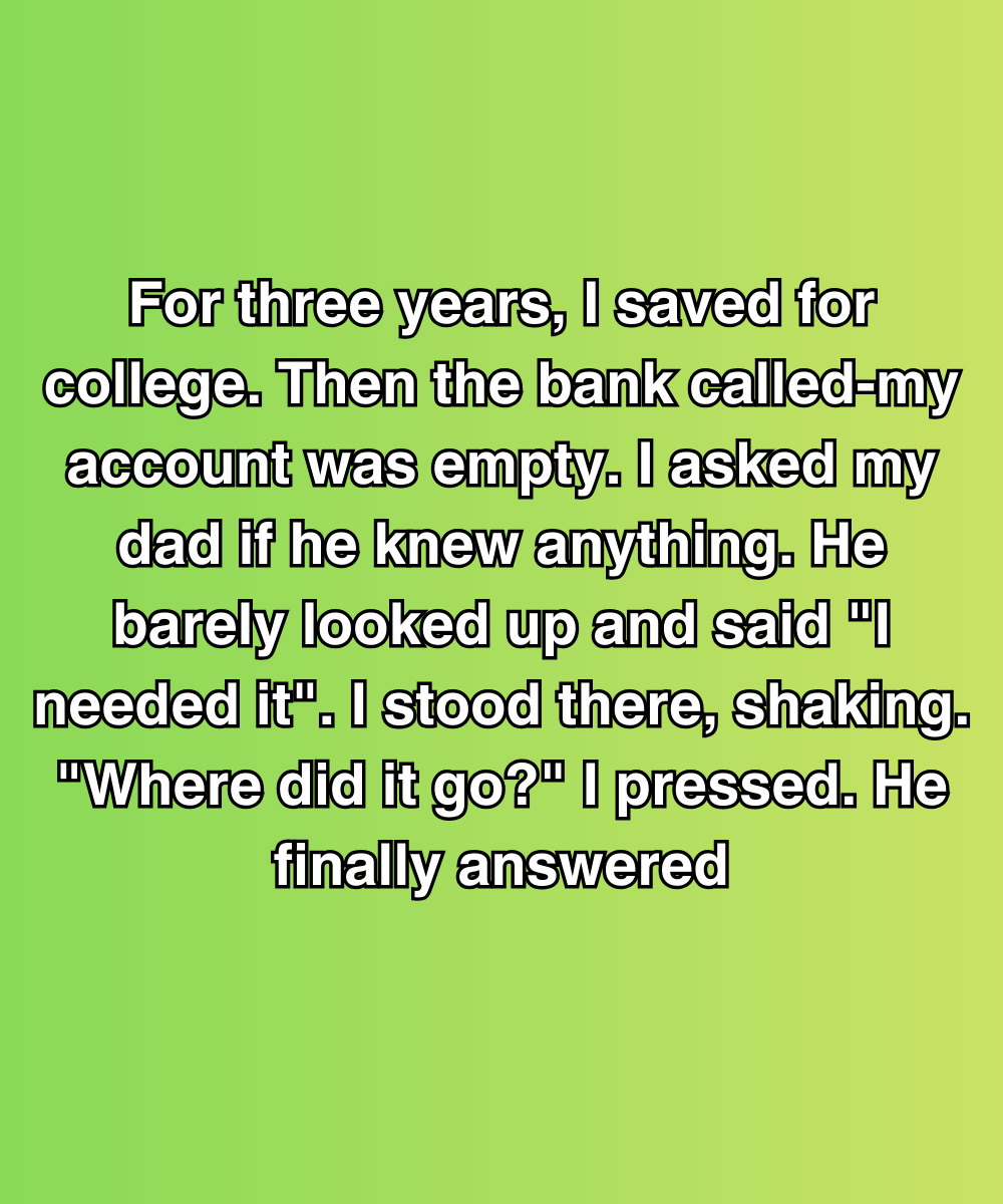 He Took My College Fund Without Asking—But That Wasn’t The Worst Part