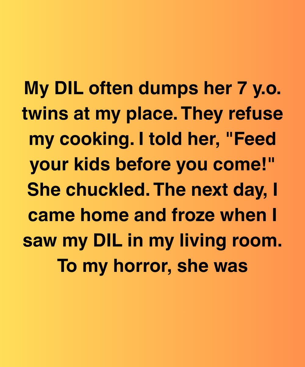 My DIL Laughed When I Said “Feed Your Kids First”—Then I Caught Her In My House Alone