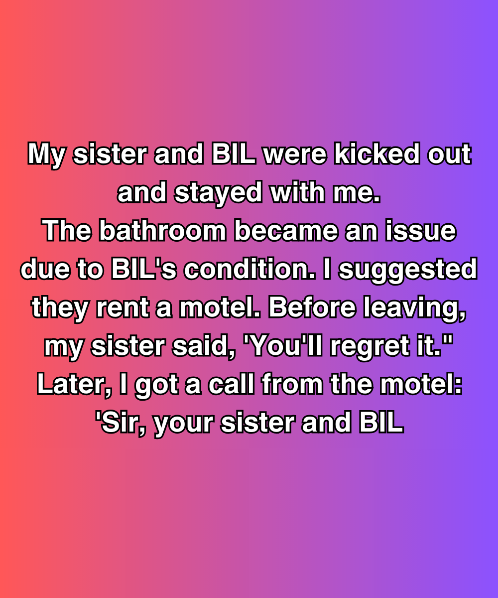 My Sister Said I’d Regret Kicking Them Out—She Was Right, But Not How I Thought