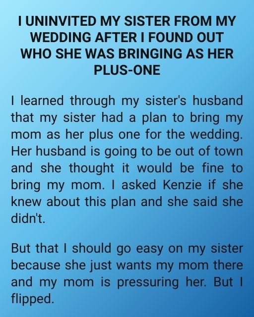I Uninvited My Sister From My Wedding After I Found Out Who She Was Bringing As Her Plus-One