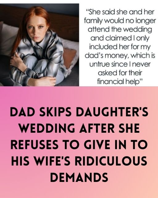 My Stepmother Made A List Of Demands For My Wedding, And Now My Dad Is Boycotting It