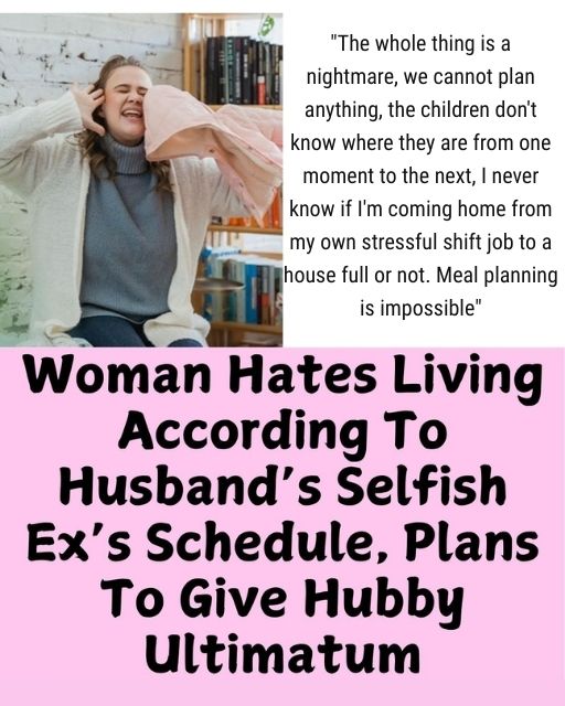 I’m Done Living By My Husband’s Ex-Wife’s Schedule, And Tonight I’m Giving Him An Ultimatum