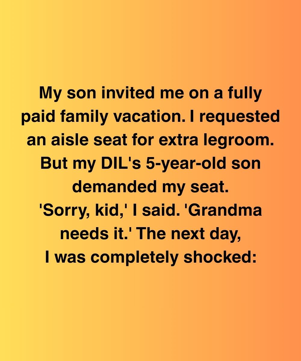 My Son Invited Me On A Fully Paid Family Vacation—But His Stepson Demanded My Seat
