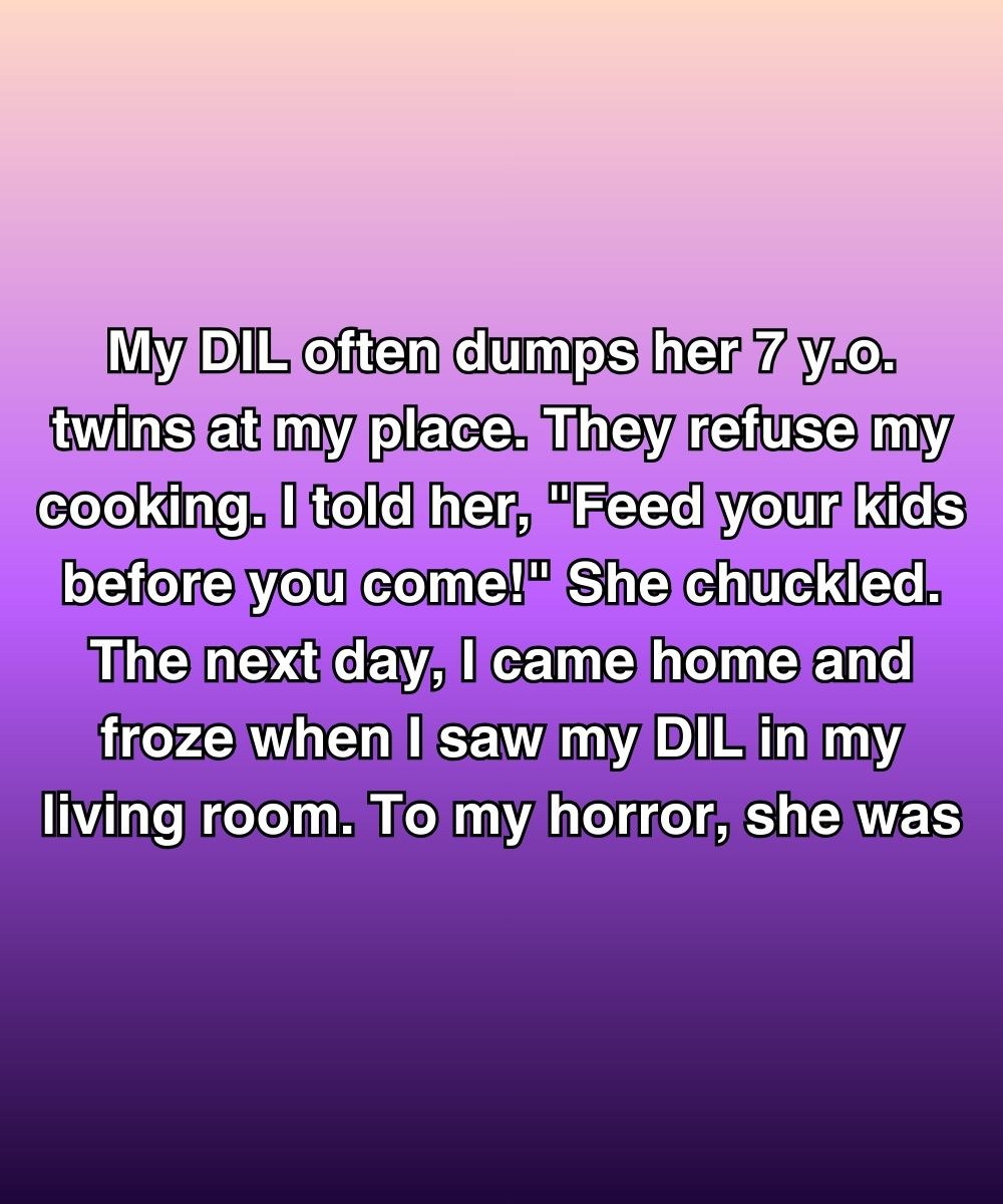 My DIL Laughed When I Asked Her To Feed The Twins—Then I Found Her In My Living Room