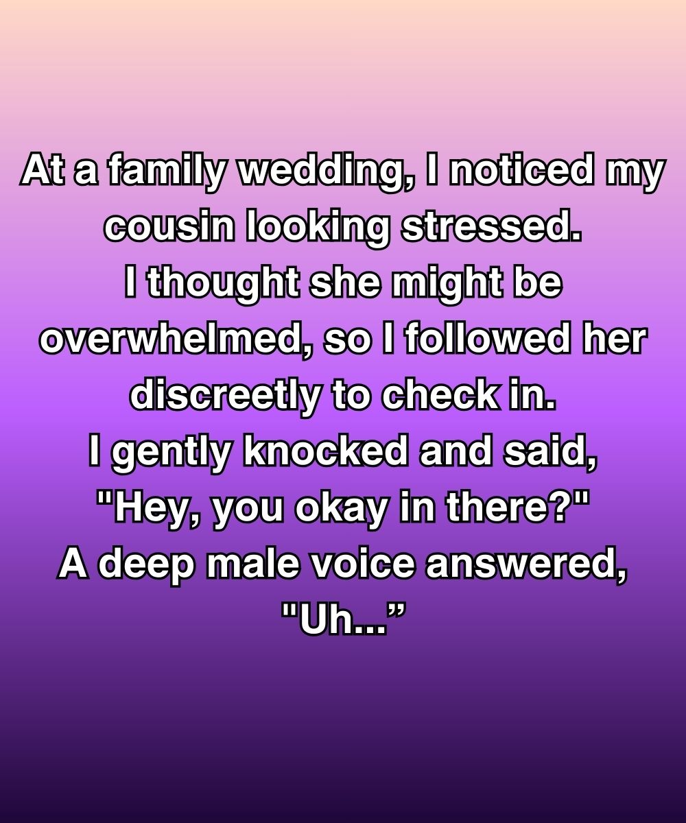 I Followed My Cousin To Check On Her—But A Man Answered From The Bathroom