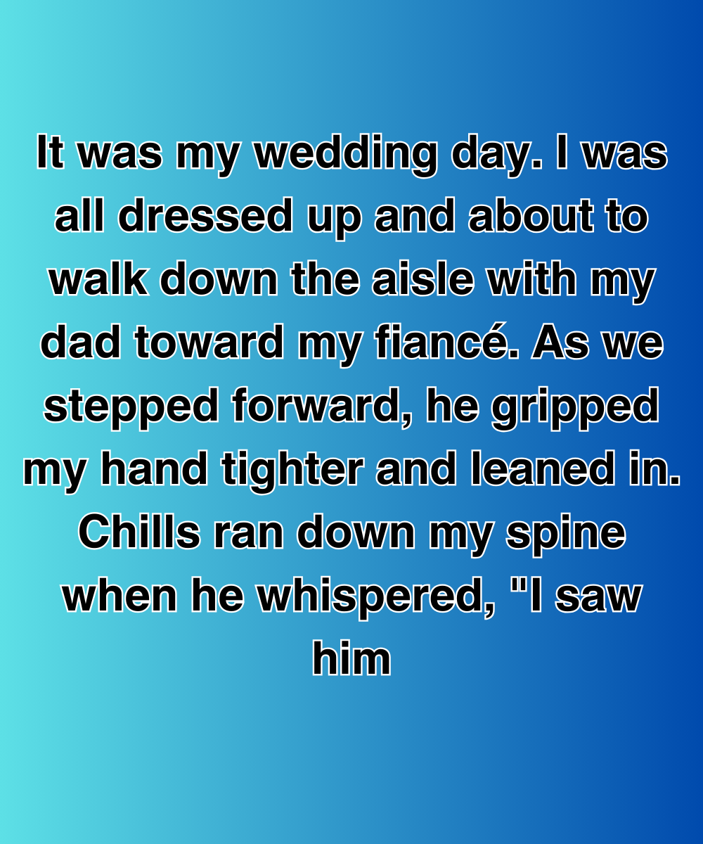 My Father Whispered A Warning Before Walking Me Down The Aisle