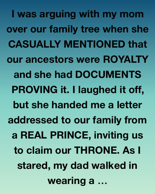 The Day I Found Out My Family Was Royalty