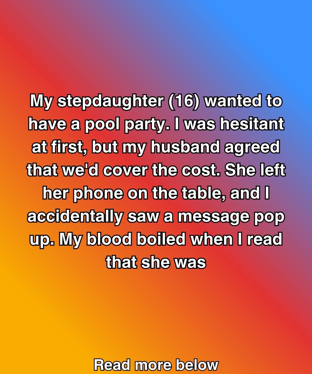 My Stepdaughter Planned A Pool Party—But Her Text Revealed What She Really Thought Of Me