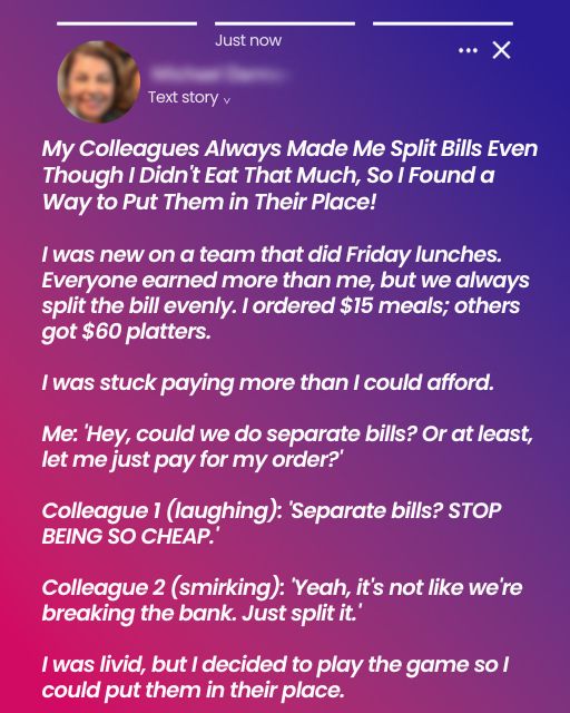 My Colleagues Always Made Me Split Bills Even Though I Didn’t Eat That Much, So I Found a Way to Put Them in Their Place!