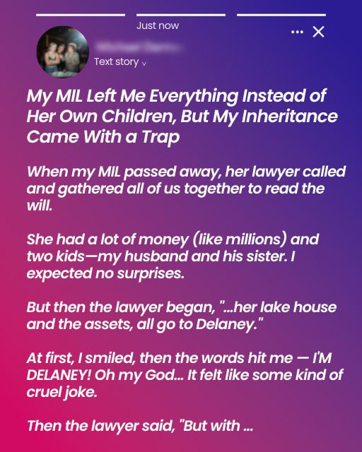 My MIL Left Me Everything Instead of Her Own Children, But My Inheritance Came With a Trap
