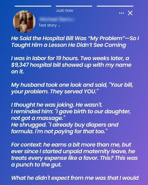 He Said the Hospital Bill Was “My Problem”—So I Taught Him a Lesson He Didn’t See Coming