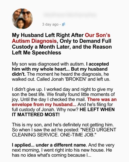 My Husband Left Right After Our Son’s Autism Diagnosis, Only to Demand Full Custody a Month Later, and the Reason Left Me Speechless
