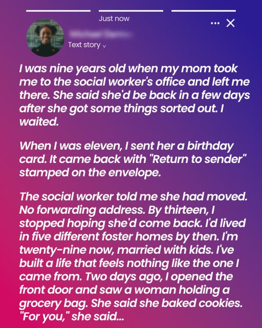 My Mom Abandoned Me at Nine—Now a Strange Lady is on My Doorstep With Cookies