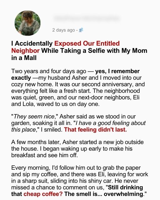 I Accidentally Exposed Our Entitled Neighbor While Taking a Selfie with My Mom in a Mall