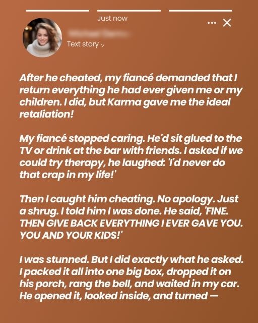 After He Cheated, My Fiancé Demanded That I Return Everything He Had Ever Given Me or My Children— Karma Gave Me the Ideal Retaliation!