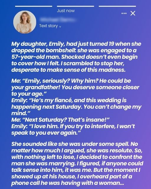 MY DAUGHTER, ONLY 19, WAS ABOUT TO MARRY A MAN THREE TIMES HER AGE—THEN I UNCOVERED THE REAL REASON