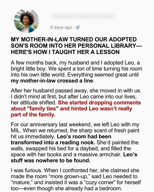 My Mother-in-Law Turned Our Adopted Son’s Room Into Her Personal Library—Here’s How I Taught Her a Lesson