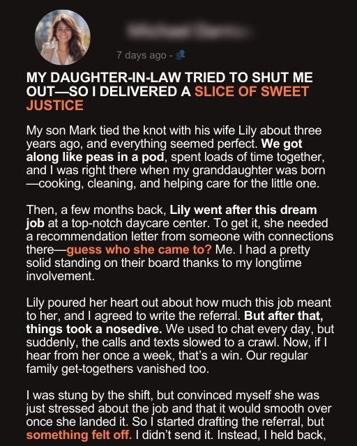 My Daughter-In-Law Tried To Shut Me Out — So I Delivered a Slice of Sweet Justice