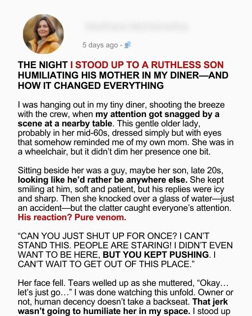The Night I Stood Up to a Ruthless Son Humiliating His Mother in My Diner—And How It Changed Everything