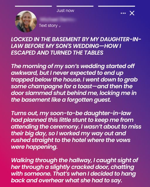 Locked in the Basement by My Daughter-in-Law Before My Son’s Wedding — How I Escaped and Turned The Tables