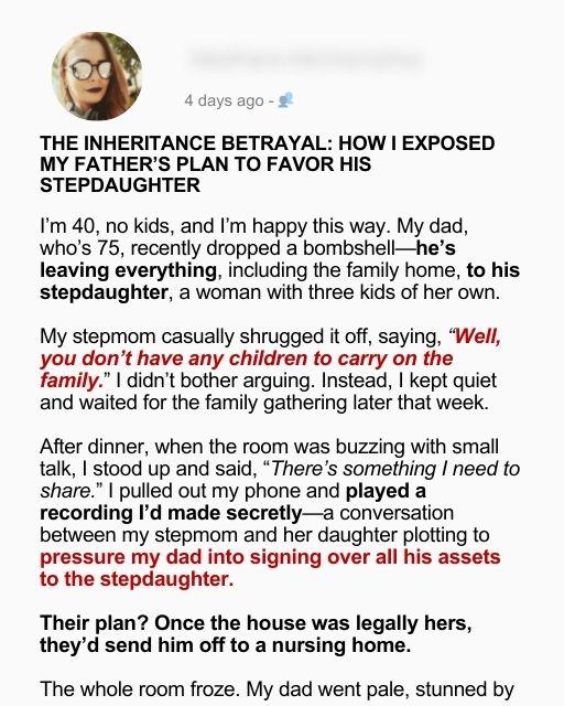 The Inheritance Betrayal: How I Exposed My Father’s Plan To Favor His Stepdaughter