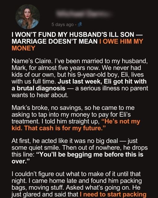 I Won’t Fund My Husband’s Ill Son — Marriage Doesn’t Mean I Owe Him My Money