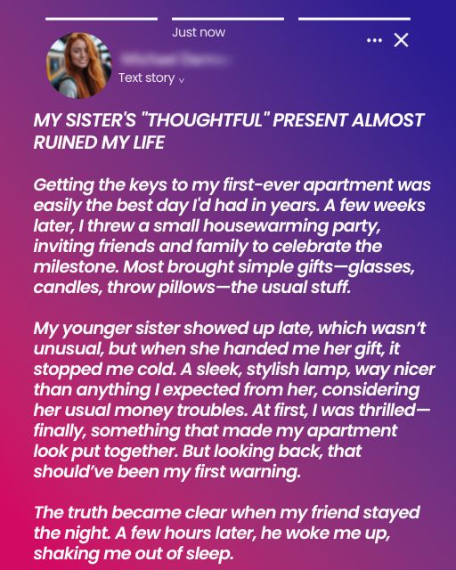 My Sister’s “Thoughtful” Present Almost Ruined My Life