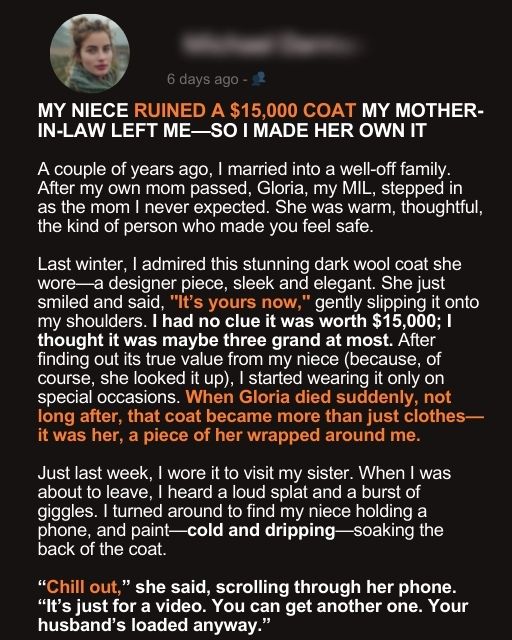 My Niece Ruined A $15,000 Coat My Loving Mother-In-Law Left Me—So I Made Her Own It