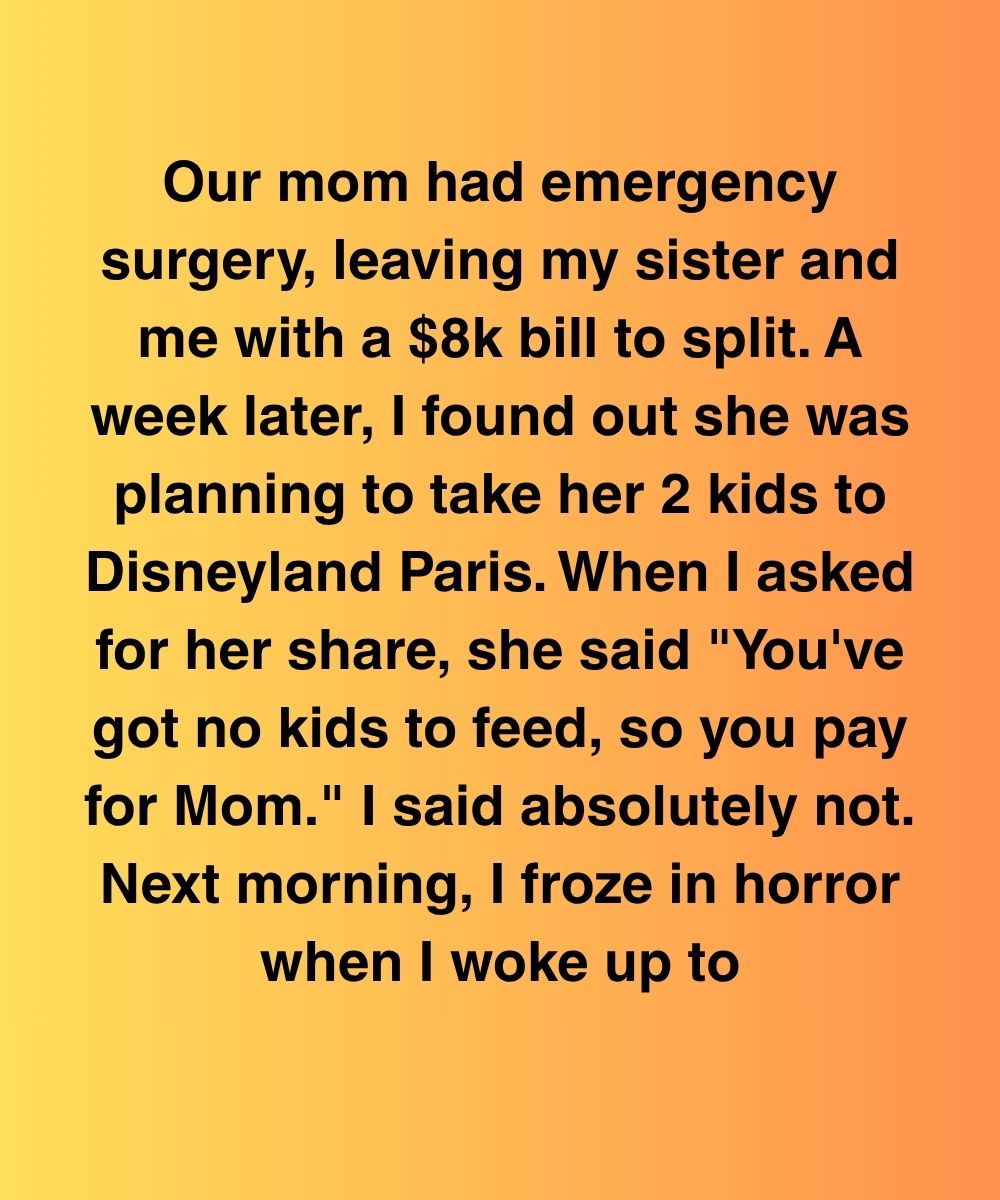 My Sister Dodged Mom’s Surgery Bill—Then I Saw What She Posted From Paris