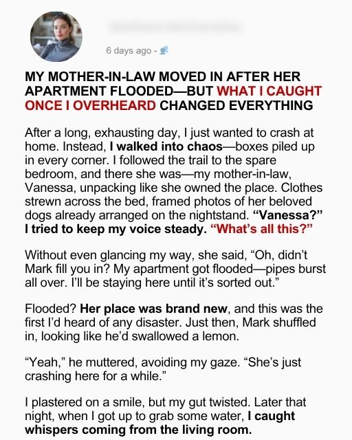 My Mother-In-Law Moved In After Her Apartment Flooded—But What I Caught Once I Overheard Changed Everything