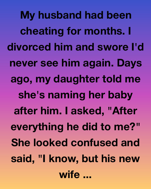 She Named Her Baby After My Ex-Husband